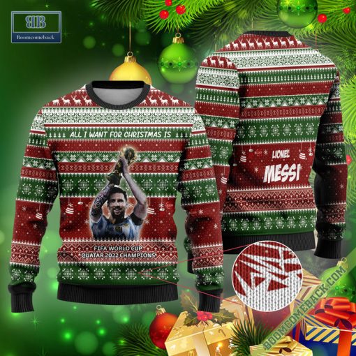 All I Want For Christmas Is Lionel Messi Win World Cup 2022 Xmas Sweater