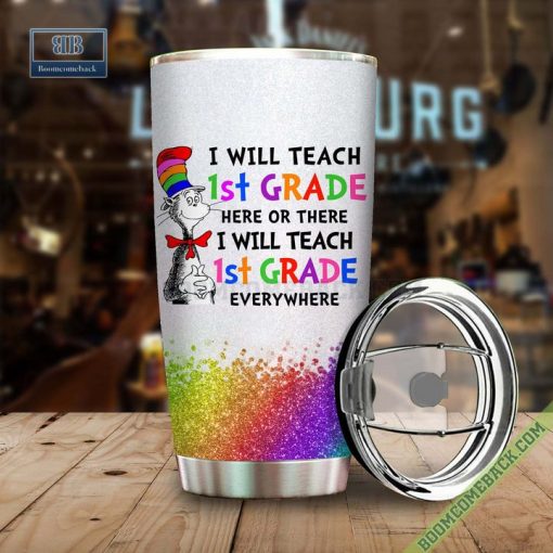 Dr. Seuss I Will Teach 1st Grade Here Or There Or Everywhere Tumbler Cup