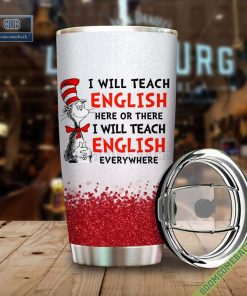 dr seuss i will teach english here or there or everywhere tumbler cup 3 pkz7J