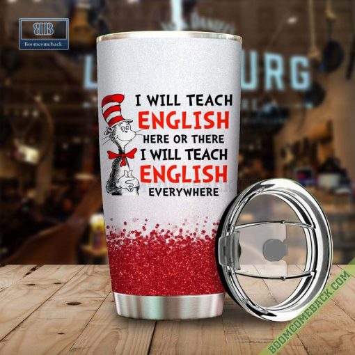 Dr. Seuss I Will Teach English Here Or There Or Everywhere Tumbler Cup