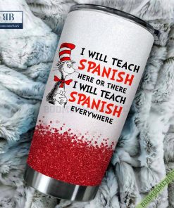 dr seuss i will teach spanish here or there or everywhere tumbler cup 3 HvuzN