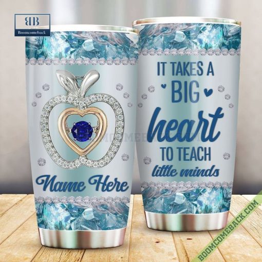 Personalize It Takes A Big Heart To Teach Little Minds Tumbler Cup