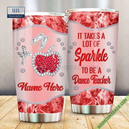 Personalize It Takes A Lot Of Sparkle To Be A Dance Teacher Tumbler Cup