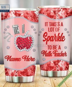 Personalize It Takes A Lot Of Sparkle To Be A Math Teacher Tumbler Cup