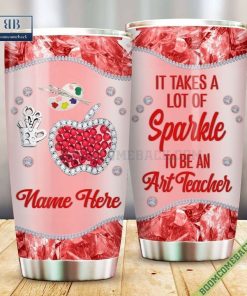 Personalized It Takes A Lot Of Sparkle To Be A Art Teacher Tumbler Cup