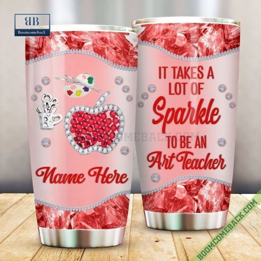 Personalized It Takes A Lot Of Sparkle To Be A Art Teacher Tumbler Cup
