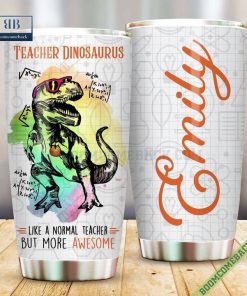 Personalized Teacher Dinosaurus Like A Normal Teacher But More Awesome Tumbler Cup