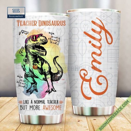 Personalized Teacher Dinosaurus Like A Normal Teacher But More Awesome Tumbler Cup