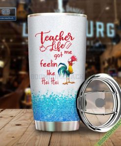 teacher life got me feelin like hei hei tumbler cup 3 CLJL9
