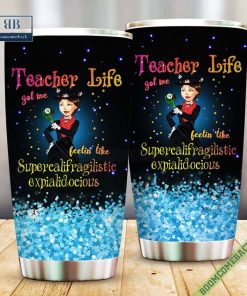 Teacher Life Got Me Mary Poppins Tumbler Cup