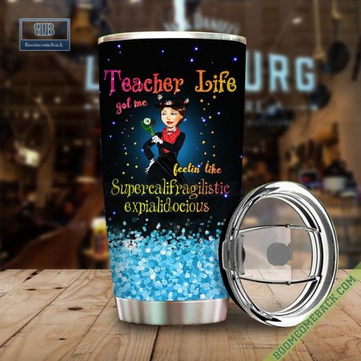 Teacher Life Got Me Mary Poppins Tumbler Cup