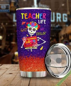 teacher life got me un poco loco tumbler cup 3 wKQrG