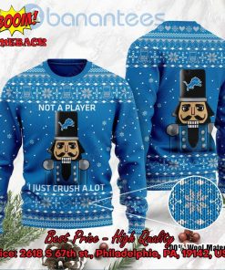 Detroit Lions Nutcracker Not A Player I Just Crush Alot Ugly Christmas Sweater