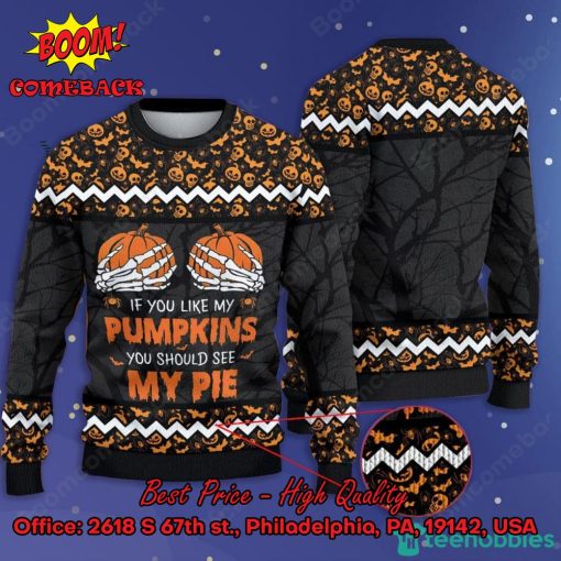 If You Like My Pumpkins You Should See My Pie Halloween Ugly Christmas Sweater