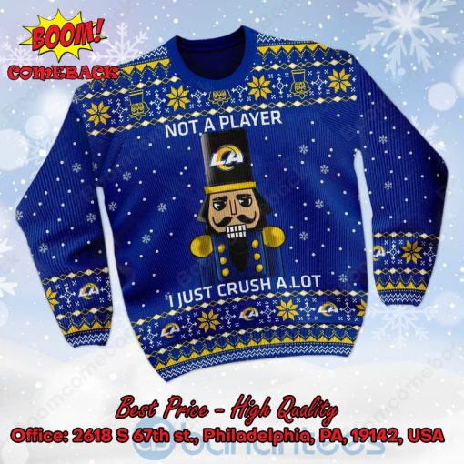 Los Angeles Rams Nutcracker Not A Player I Just Crush Alot Ugly Christmas Sweater