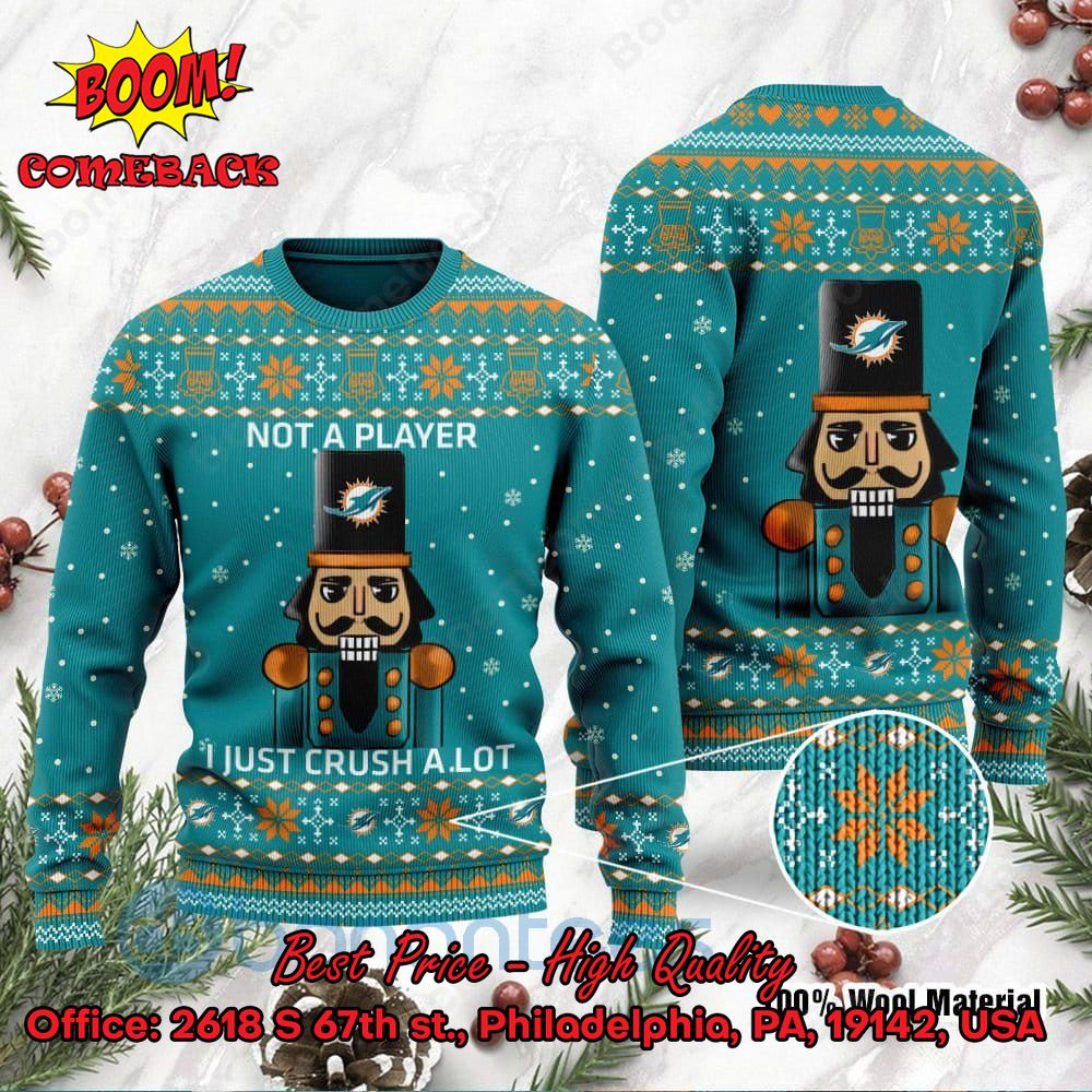 Miami Dolphins Nutcracker Not A Player I Just Crush Alot Ugly Christmas Sweater