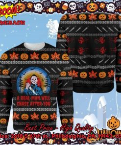 Michael Myers A Real Man Will Chase After You Halloween Ugly Christmas Sweater