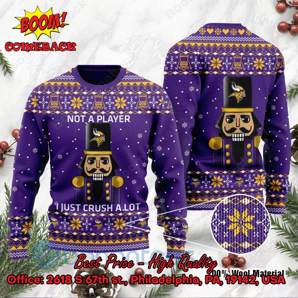 Minnesota Vikings Nutcracker Not A Player I Just Crush Alot Ugly Christmas Sweater