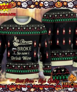 My Broom Broke So Now I Drink Wine Halloween Ugly Christmas Sweater