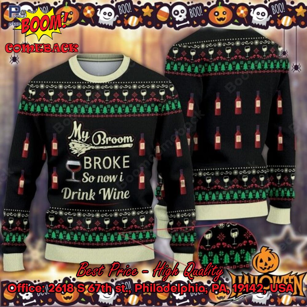 My Broom Broke So Now I Drink Wine Halloween Ugly Christmas Sweater