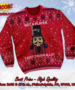 New England Patriots Nutcracker Not A Player I Just Crush Alot Ugly Christmas Sweater