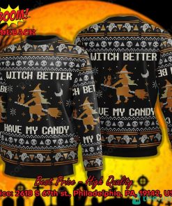 Witch Better Have My Candy Halloween Ugly Christmas Sweater