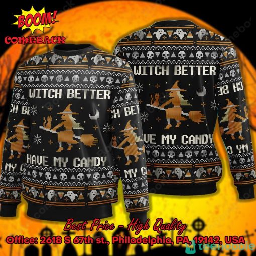 Witch Better Have My Candy Halloween Ugly Christmas Sweater