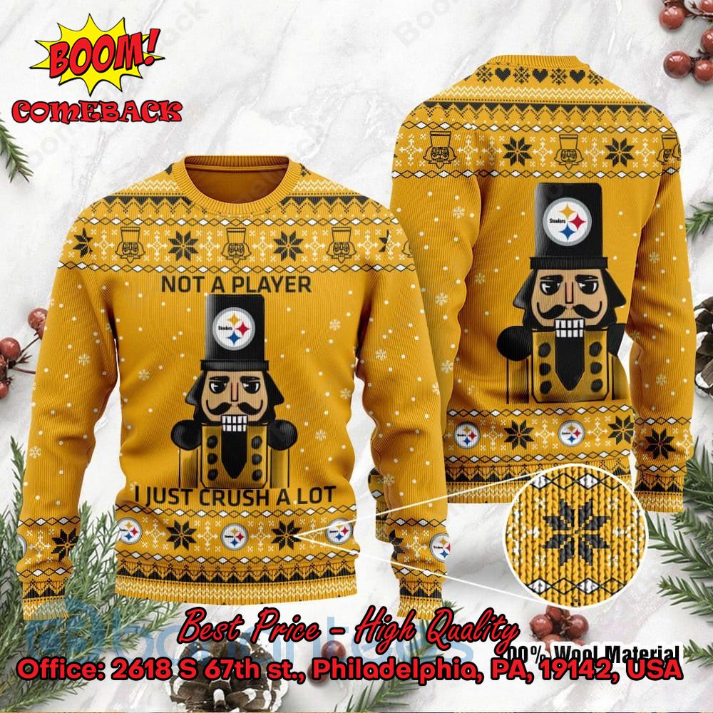 Pittsburgh Steelers Nutcracker Not A Player I Just Crush Alot Ugly Christmas Sweater
