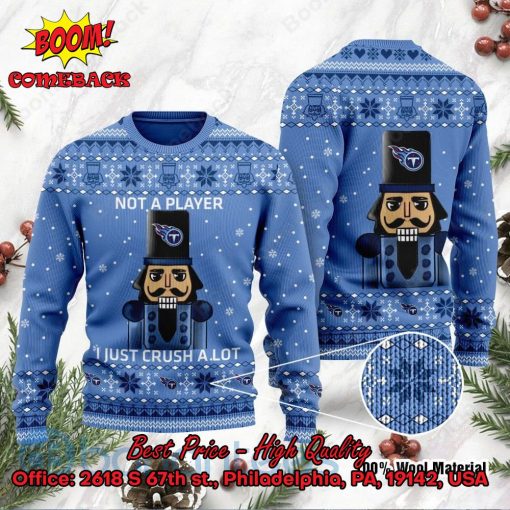 Tennessee Titans Nutcracker Not A Player I Just Crush Alot Ugly Christmas Sweater