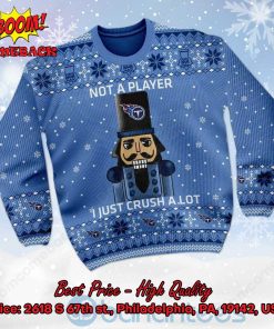 tennessee titans nutcracker not a player i just crush alot ugly christmas sweater 2 mya34