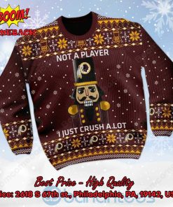 Washington Redskins Nutcracker Not A Player I Just Crush Alot Ugly Christmas Sweater