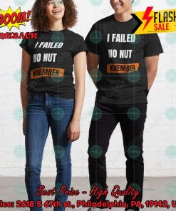 I Failed No Nut November T-shirt