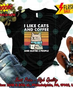 I Like Cats And Coffee And Maybe 3 People T-shirt