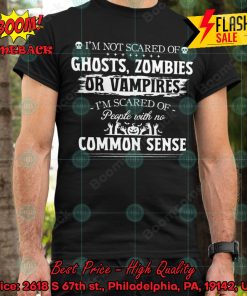I’m Scared Of People With No Common Sense T-shirt