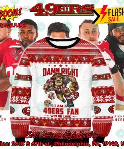 NFL San Francisco 49ers Damn Right I Am A 49ers Fan Ugly Christmas Sweater