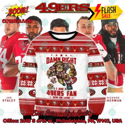 NFL San Francisco 49ers Damn Right I Am A 49ers Fan Ugly Christmas Sweater