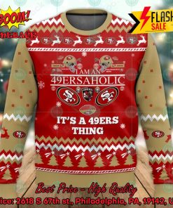 NFL San Francisco 49ers I Am An 49ersaholic It’s A 49ers Thing Ugly Christmas Sweater