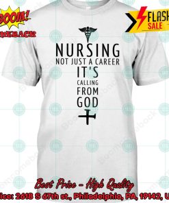 Nursing Not Just A Career It’s Calling From God T-shirt