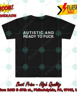 Pornhub Autistic And Ready To Fuck T-shirt