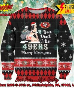 Sexy Santa Girl If You Don’t Like 49ers Merry Kissmyass Ugly Christmas Sweater