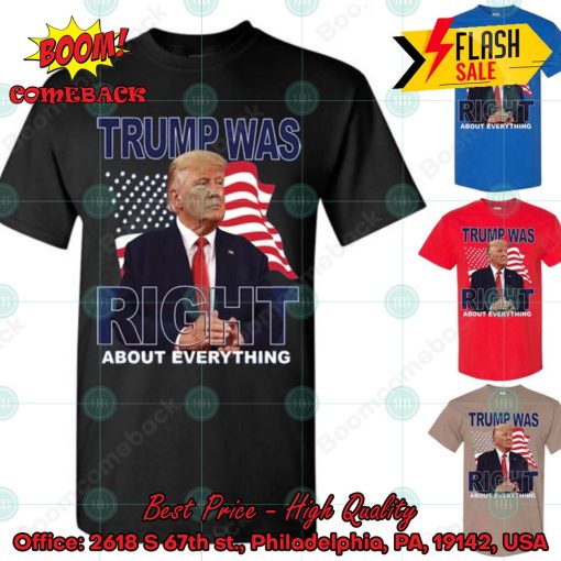 Trump Was Right About Everything T-Shirt