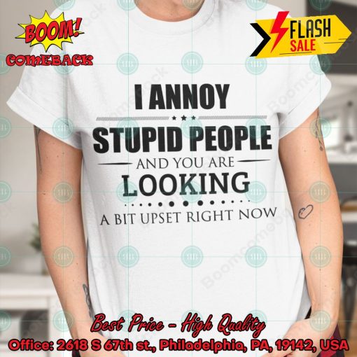 You Are Looking A Bit Upset Right Now T-shirt