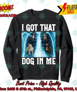 I Got that Dog in Me Sweatshirt