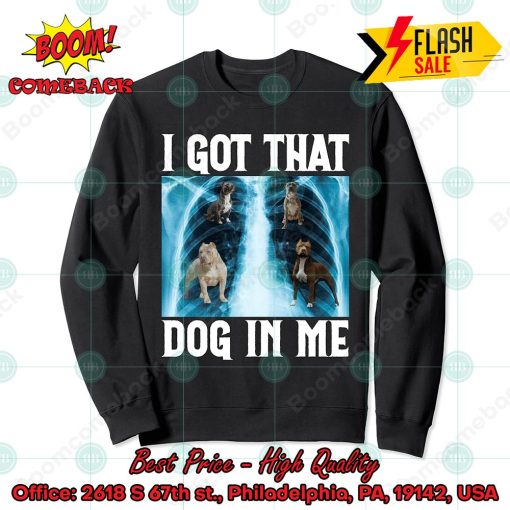 I Got that Dog in Me Sweatshirt