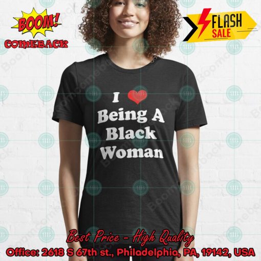 I Love Being A Black Woman Shirt