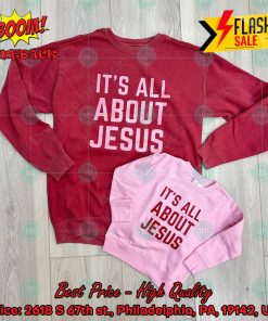 It’s All About Jesus Sweatshirt