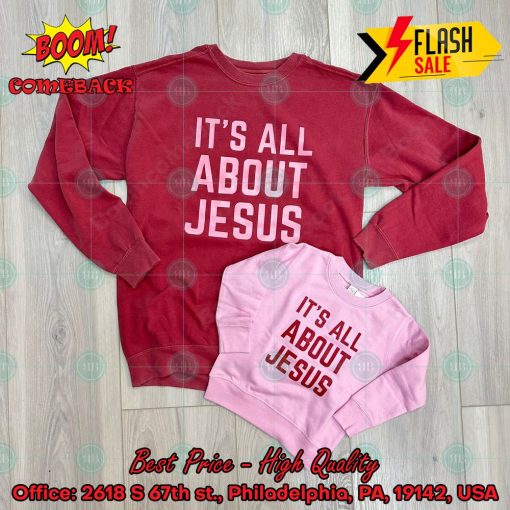 It’s All About Jesus Sweatshirt