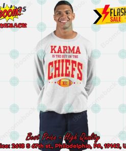 Karma Is The Guy On The Chiefs Sweatshirt