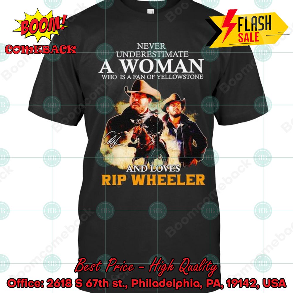 Never Underestimate A Woman Who Is A Fan Of Yellowstone And Loves Rip Wheeler T-shirt