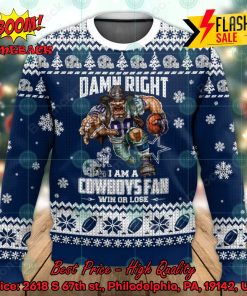NFL Dallas Cowboys Damn Right I Am A Cowboys Fan Win Or Lose Ugly Christmas Sweater